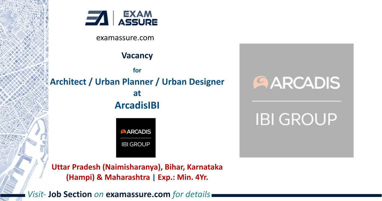 Vacancy for Architect / Urban Planner / Urban Designer at ArcadisIBI | Uttar Pradesh (Naimisharanya), Bihar, Karnataka (Hampi) & Maharashtra (Exp.: Min. 04 Years)