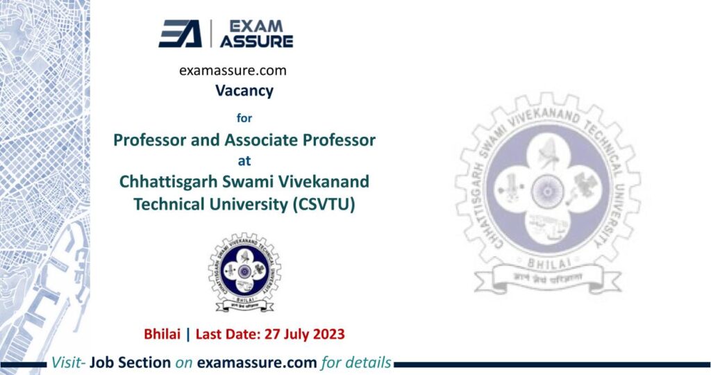 Vacancy for Professor and Associate Professor at Chhattisgarh Swami Vivekanand Technical University (CSVTU) | Bhilai | (Last Date: 27 July 2023)