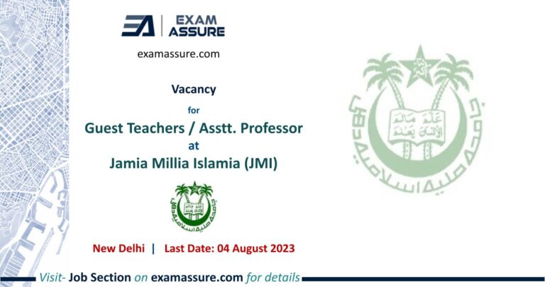 Vacancy for Guest Teachers / Asstt. Professor at Jamia Millia Islamia (JMI) | New Delhi | (Last Date: 04 August 2023)