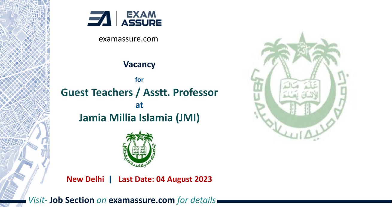 Vacancy for Guest Teachers / Asstt. Professor at Jamia Millia Islamia (JMI) | New Delhi | (Last Date: 04 August 2023)