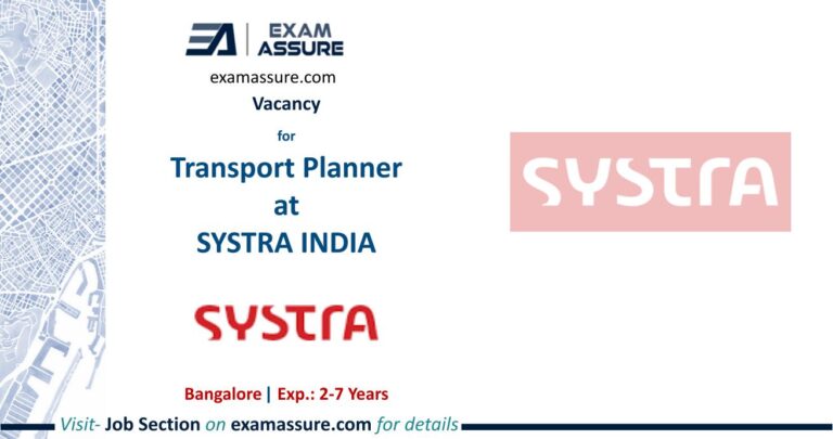 Vacancy at Transport Planner at SYSTRA INDIA | Bangalore (Exp.: 2-7 Years)
