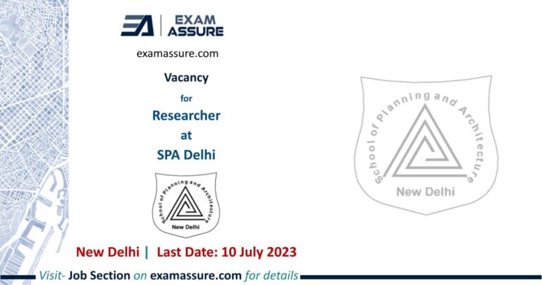 Vacancy for Researcher at SPA Delhi | New Delhi | (Last Date: 10 July 2023)