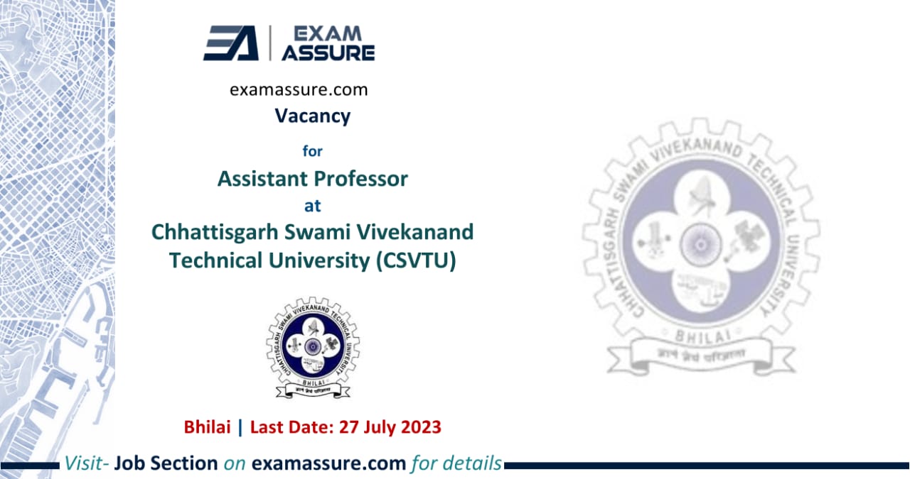 Vacancy for Assistant Professor at Chhattisgarh Swami Vivekanand Technical University (CSVTU) | Bhilai | (Last Date: 27 July 2023)
