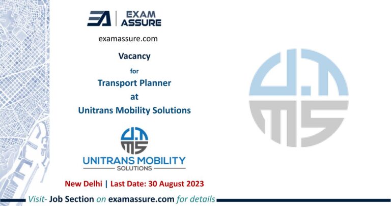 Vacancy for Transport Planner at Unitrans Mobility Solutions | New Delhi (Last Date: 30 August 2023)