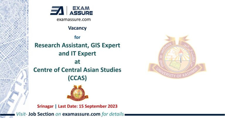 Vacancy for Research Assistant, GIS Expert and IT Expert at Centre of Central Asian Studies (CCAS) | Srinagar (Last Date: 15 September 2023)