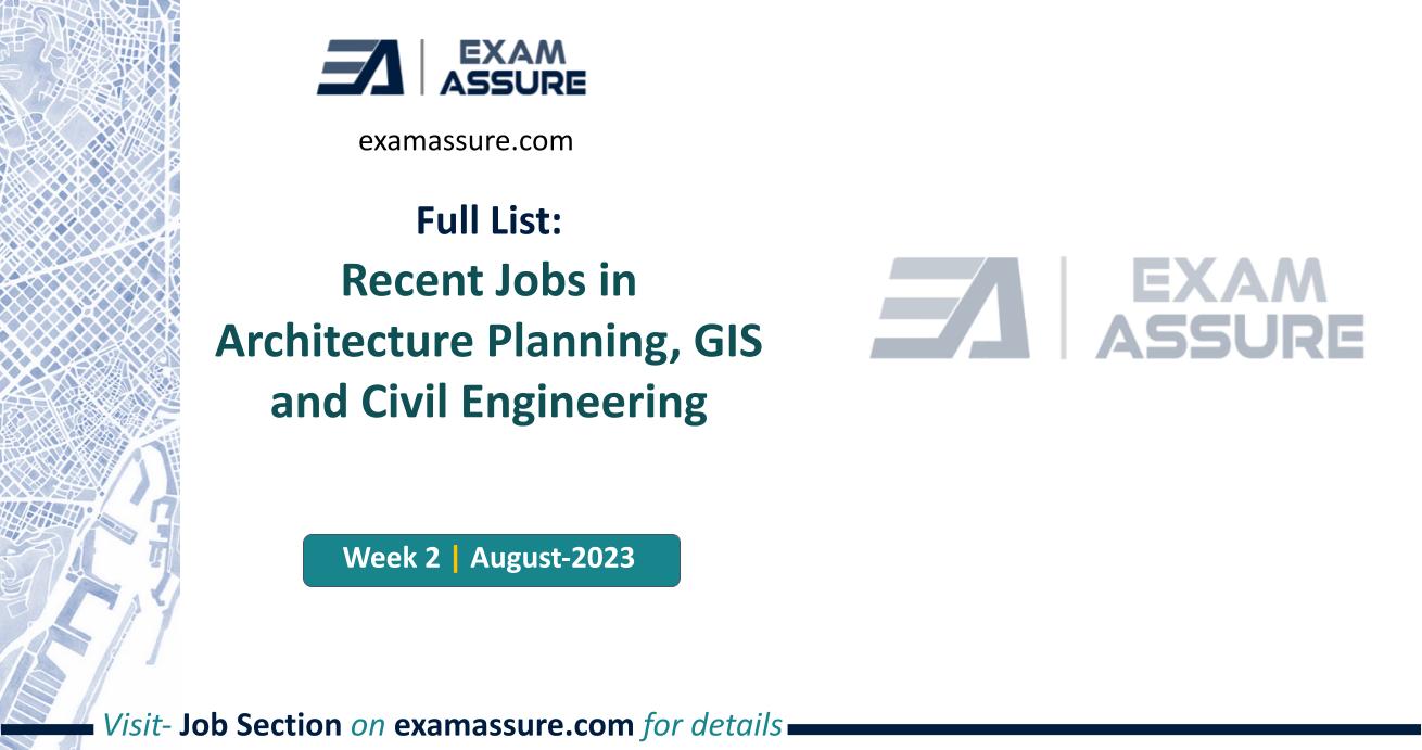 11+ Govt. And Pvt. Jobs In Architecture and Planning | Civil | GIS [Full List] [Week 2 - August] Hurry Up, Apply Now
