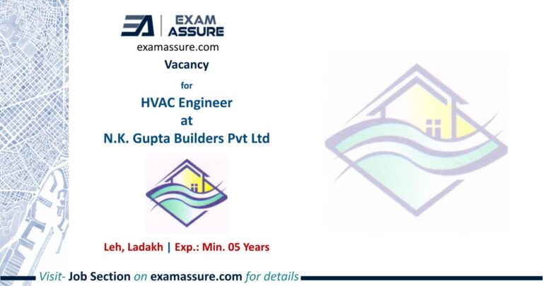 Vacancy for HVAC Engineer at N.K. Gupta Builders Pvt Ltd | Leh, Ladakh (Exp.: Min. 05 Years)