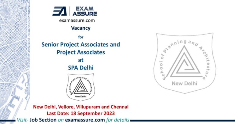 Vacancy for Senior Project Associates and Project Associates at SPA Delhi | New Delhi, Vellore, Villupuram and Chennai (Last Date: 18 September 2023)