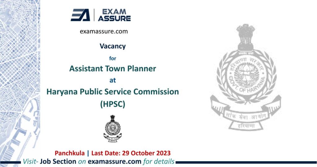 Vacancy for Assistant Town Planner at Haryana Public Service Commission (HPSC) | Panchkula | Urban Planning, Regional Planning, etc. (Last Date: 29 October 2023)