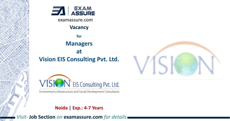 Vacancy for Managers at Vision EIS Consulting Pvt. Ltd. | Noida (Exp.: 4-7 Years)