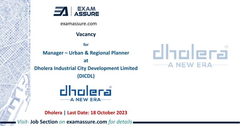 Vacancy for Manager – Urban & Regional Planner at Dholera Industrial City Development Limited (DICDL) | Gandhinagar (Last Date: 18 October 2023)