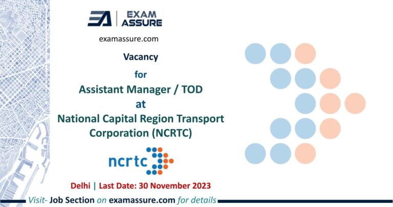 Vacancy for Assistant Manager / TOD at National Capital Region Transport Corporation (NCRTC) | Delhi (Last Date: 30 November 2023)