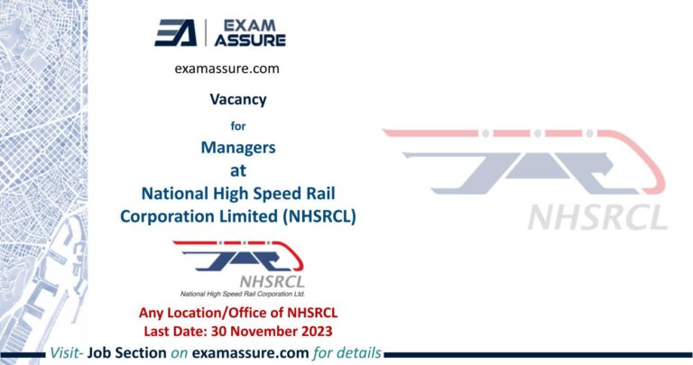 Vacancy for Managers at National High Speed Rail Corporation Limited (NHSRCL) | Any Location/Office of NHSRCL (Last Date: 30 November 2023)