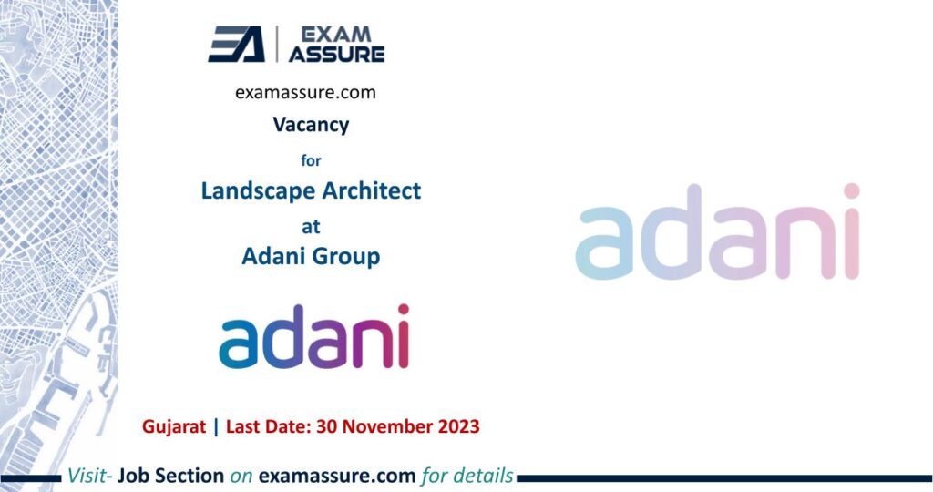 Vacancy for Landscape Architect at Adani Group | Gujarat (Last Date: 30 November 2023)