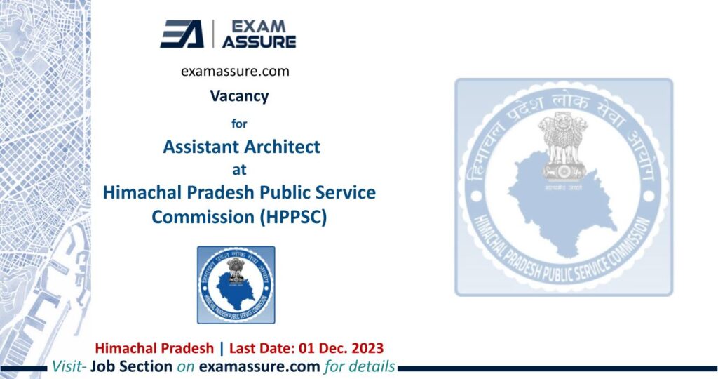 Vacancy for Assistant Architect at Himachal Pradesh Public Service Commission (HPPSC) | Himachal Pradesh | (Last Date: 01 Dec. 2023)