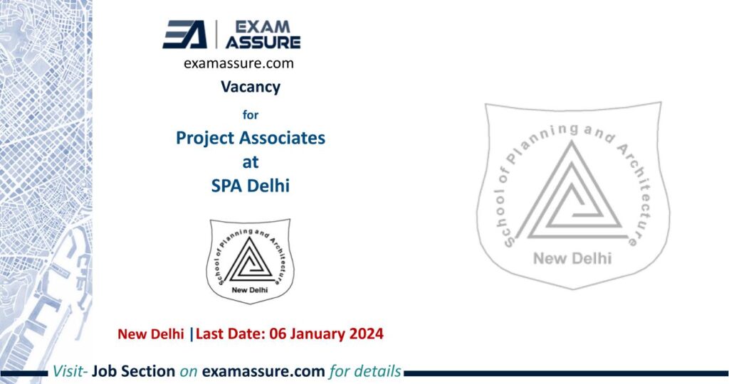 Vacancy for Project Associates at SPA Delhi | New Delhi (Last Date: 06 January 2024)