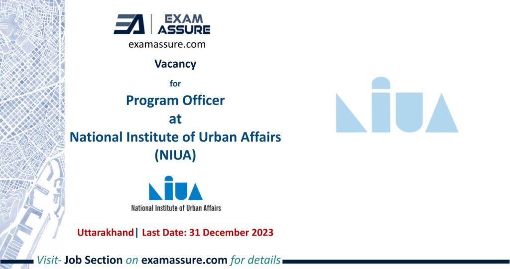 Vacancy for Program Officer at National Institute of Urban Affairs (NIUA) | Uttarakhand (Last Date: 31 December 2023)