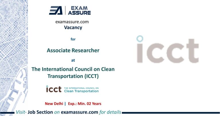 Vacancy for Associate Researcher at The International Council on Clean Transportation (ICCT) | New Delhi (Exp.: Min. 02 Years)