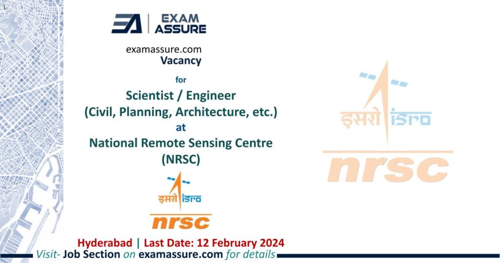 Vacancy for Scientist / Engineer (Civil, Planning, Architecture, etc.) at National Remote Sensing Centre (NRSC) | Hyderabad (Last Date: 12 February 2024)