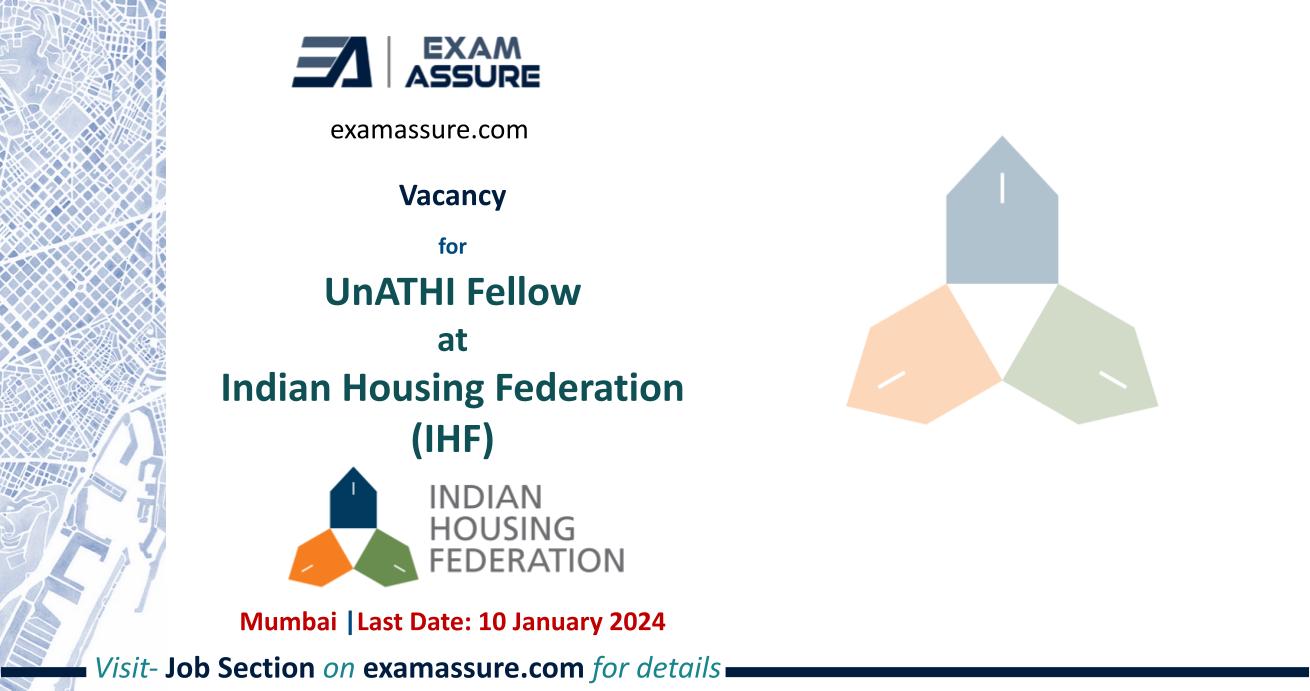 Vacancy for UnATHI Fellow at Indian Housing Federation (IHF) | Mumbai (Last Date: 10 January 2024)