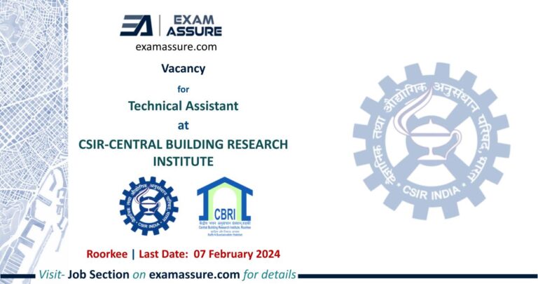 Vacancy for Technical Assistant at CSIR-CENTRAL BUILDING RESEARCH INSTITUTE | Roorkee (Last Date: 07 February 2024)