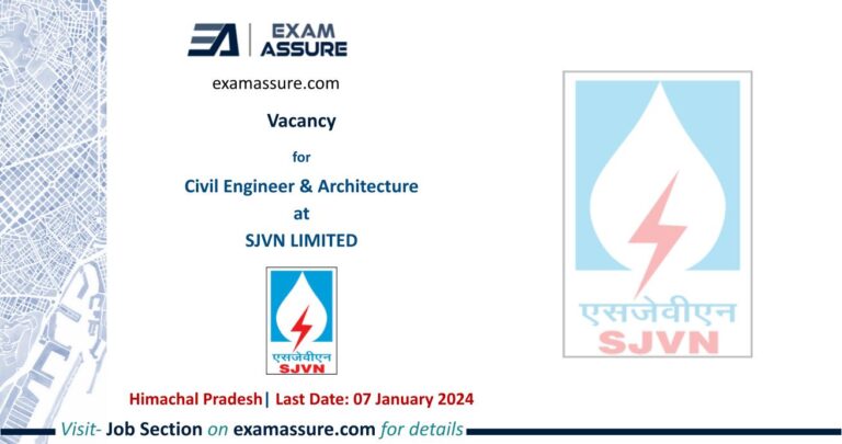 Vacancy for Civil Engineers & Architecture at SJVN LIMITED | Himachal Pradesh (Last Date: 07 January 2024)