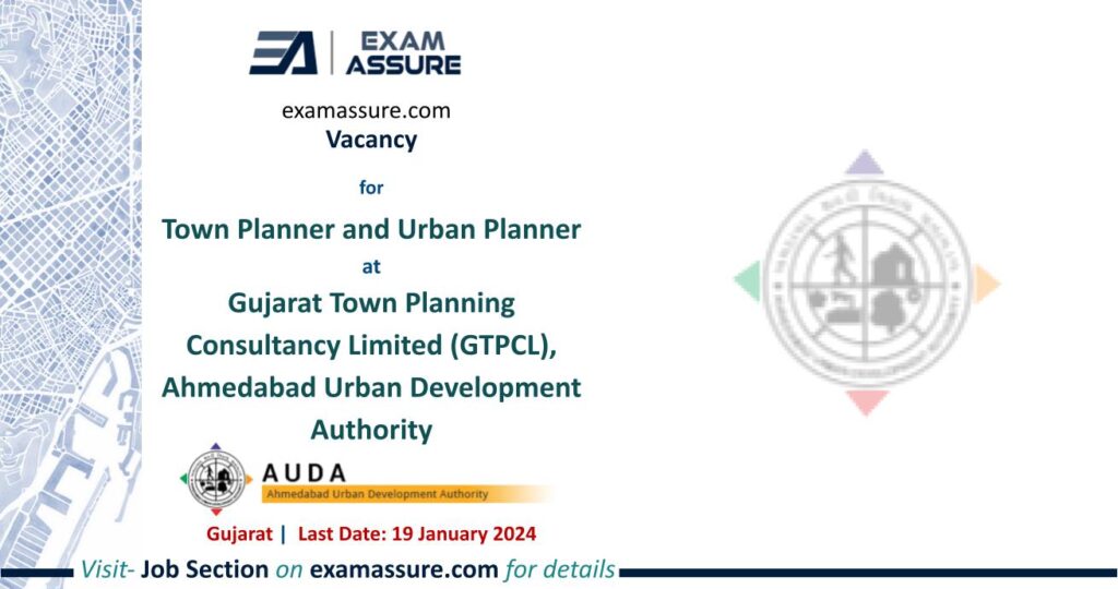 Vacancy for Town Planner and Urban Planner at Gujarat Town Planning Consultancy Limited (GTPCL), Ahmedabad Urban Development Authority | Gujarat (Last Date: 19 January 2024)