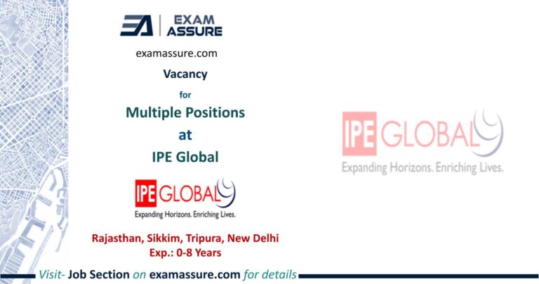 Vacancy for Multiple Positions at IPE Global | Rajasthan, Sikkim, Tripura, New Delhi (Exp.: 0-8 Years)