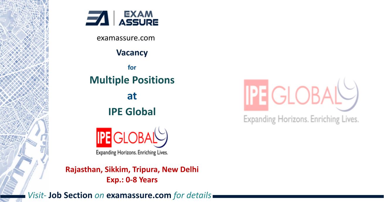 Vacancy for Multiple Positions at IPE Global | Rajasthan, Sikkim, Tripura, New Delhi (Exp.: 0-8 Years)