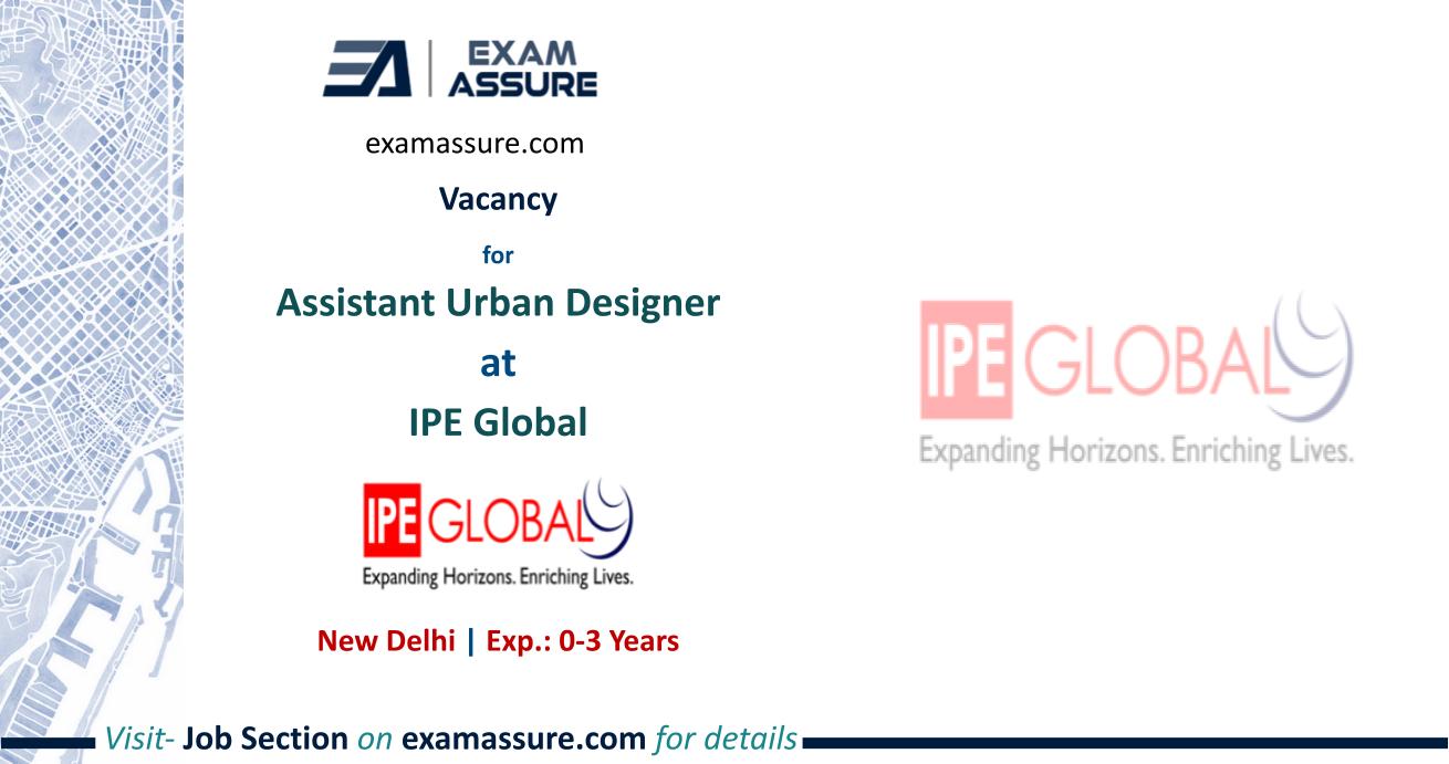 Vacancy for Assistant Urban Designer at IPE Global | New Delhi (Exp.: 0-3 Years)