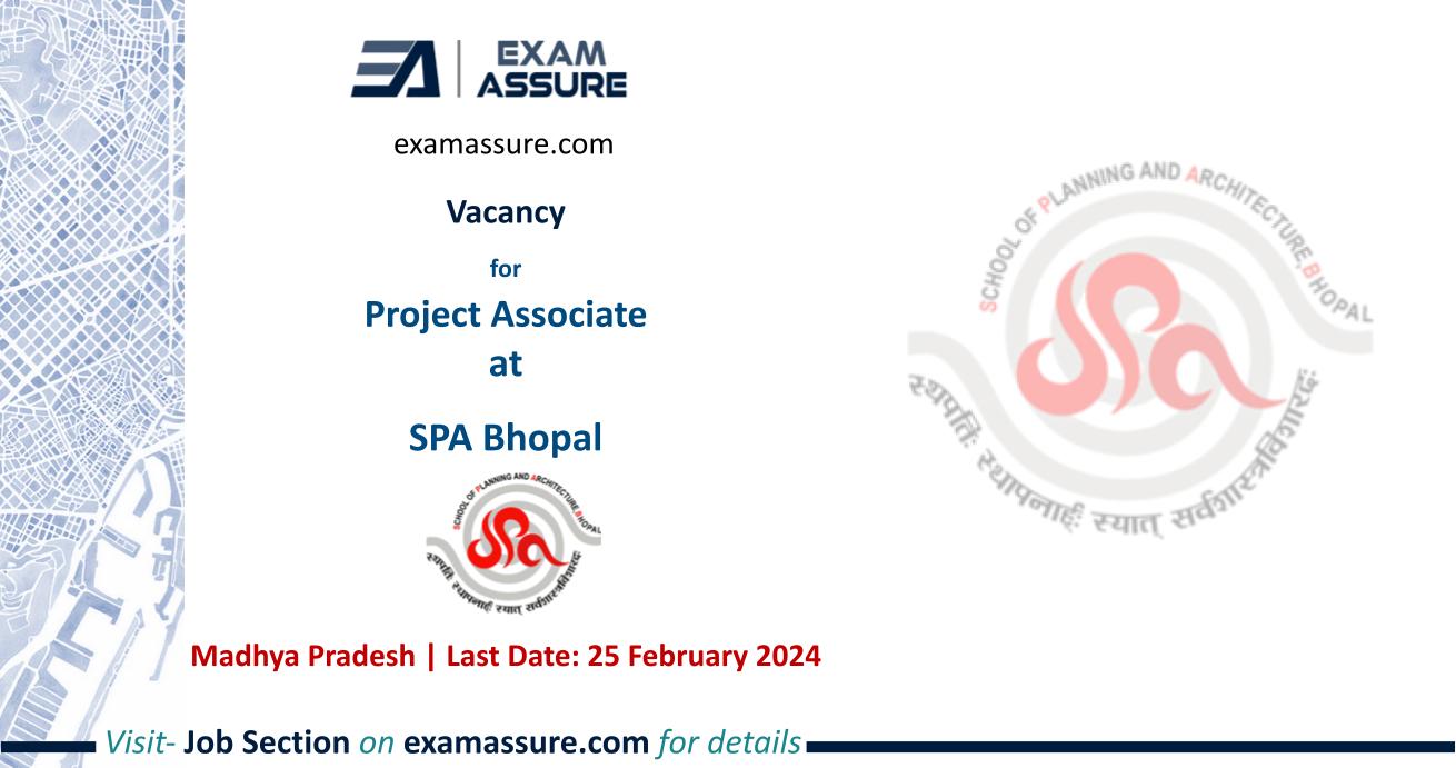 Vacancy for Project Associate at SPA Bhopal | Madhya Pradesh (Last Date: 25 February 2024)
