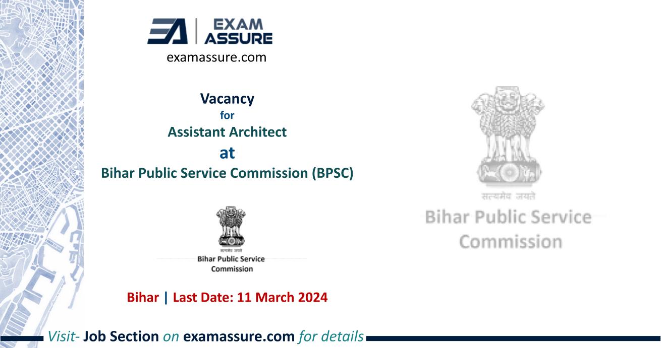 Vacancy for Assistant Architect at Bihar Public Service Commission (BPSC) | Bihar (Last Date: 11 March 2024)