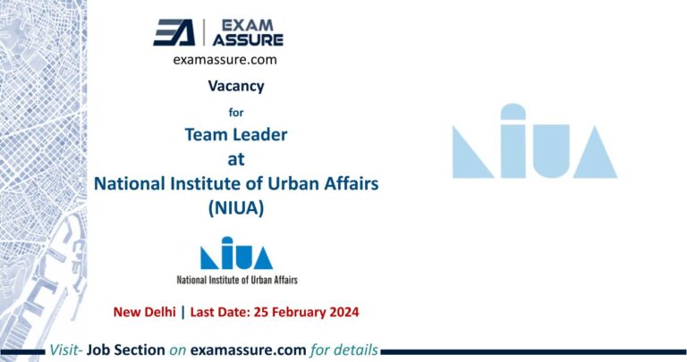 Vacancy for Team Leader at National Institute of Urban Affairs (NIUA) | New Delhi (Last Date: 25 February 2024)