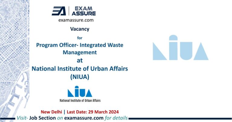 Vacancy for Program Officer- Integrated Waste Management at National Institute of Urban Affairs (NIUA) | New Delhi (Last Date: 29 March 2024)