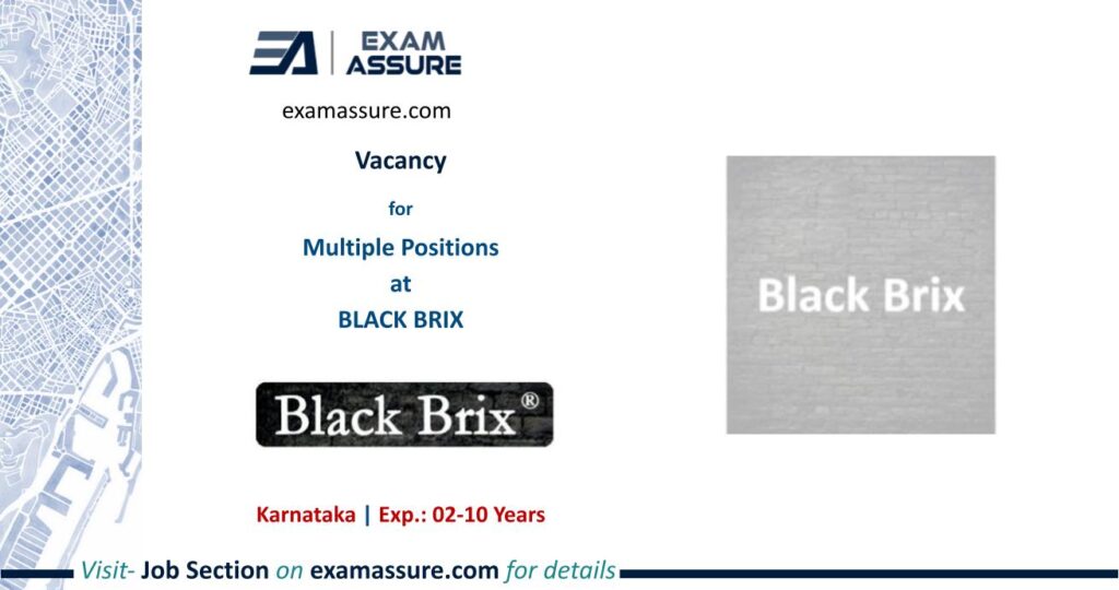 Vacancy for Multiple Positions at BLACK BRIX | Karnataka (Exp.: 02-10 Years)