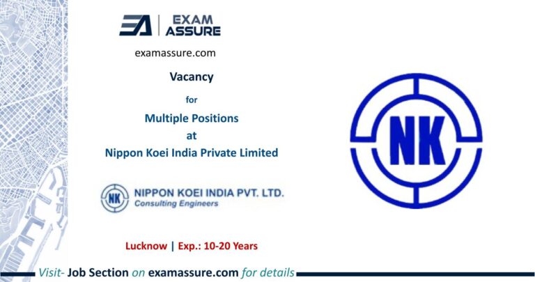Vacancy for Multiple Positions at Nippon Koei India Private Limited | Lucknow (Exp.: 10-20 Years)