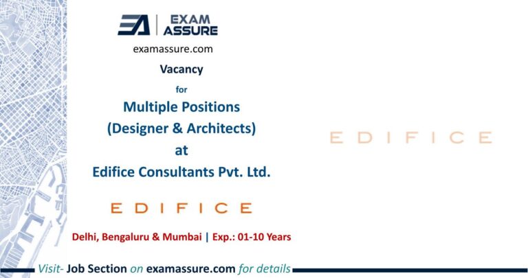 Vacancy for Multiple Positions (Designer & Architects) at Edifice Consultants Pvt. Ltd. | Delhi, Bengaluru & Mumbai (Exp.: 01-10 Years)