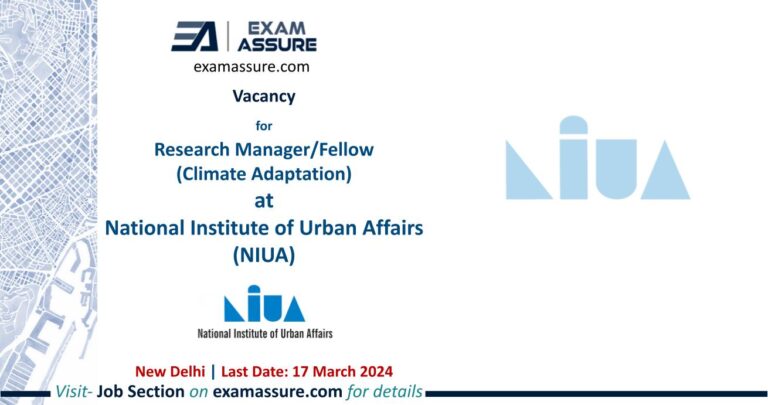 Vacancy for Research Manager/Fellow (Climate Adaptation) at National Institute of Urban Affairs (NIUA) | New Delhi (Last Date: 17 March 2024)