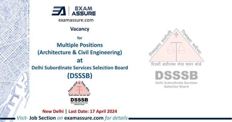 Vacancy for Multiple Positions (Architecture & Civil Engineering) at Delhi Subordinate Services Selection Board (DSSSB) | New Delhi (Last Date: 17 April 2024)