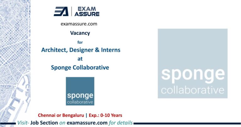 Vacancy for Architect, Designer & Interns at Sponge Collaborative | Chennai or Bengaluru (Exp.: 0-10 Years)