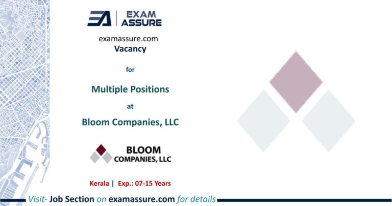 Vacancy for Multiple Positions at Bloom Companies, LLC | Kerala (Exp.: 07-15 Years)