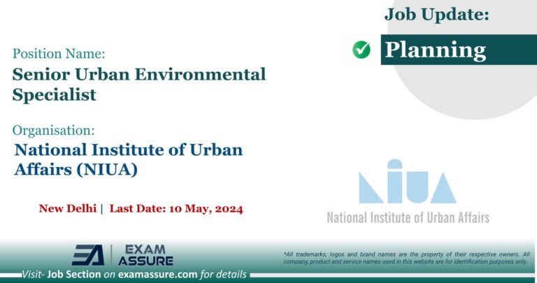 Vacancy for Senior Urban Environmental Specialist at National Institute of Urban Affairs (NIUA) | New Delhi (Last Date: 10 May 2024)