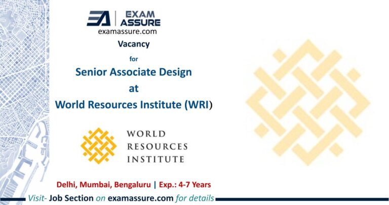 Vacancy for Senior Associate Design at World Resources Institute (WRI) | Delhi, Mumbai, Bengaluru (Exp.: 4-7 Years)