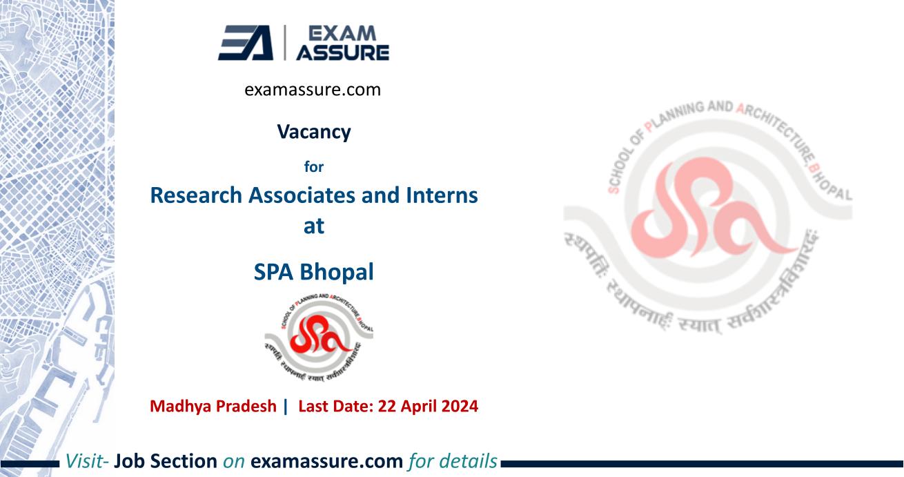 Vacancy for Research Associates and Interns at SPA Bhopal | Madhya Pradesh (Walk-In-Interview: 22 April 2024)