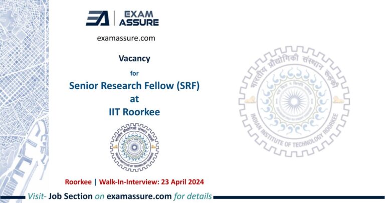 Vacancy for Senior Research Fellow (JRF) at IIT Roorkee | Uttarakhand (Walk-In-Interview: 23 April 2024)