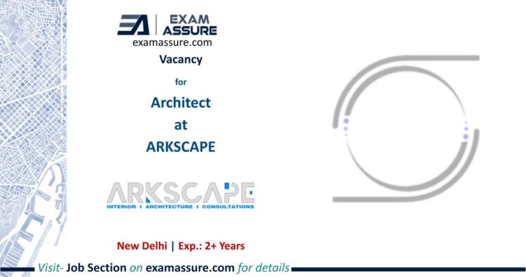 Vacancy for Architect at ARKSCAPE | New Delhi (Exp.: 2+ Years)