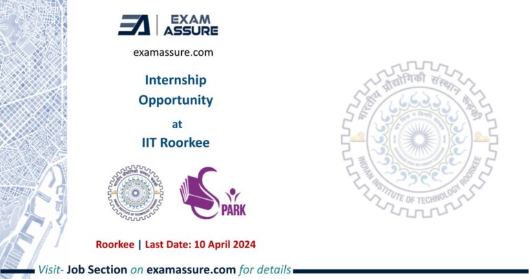 Internship Opportunity at IIT Roorkee | Uttrakhand | Paid Internship | (Last Date: 10 April 2024)