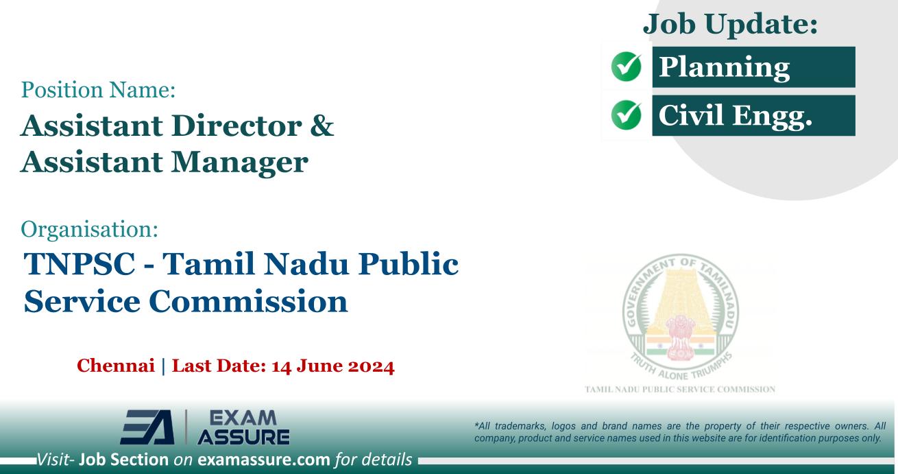 Vacancy for Assistant Director & Assistant Manager at TNPSC - Tamil Nadu Public Service Commission | Chennai (Last Date: 14 June 2024)