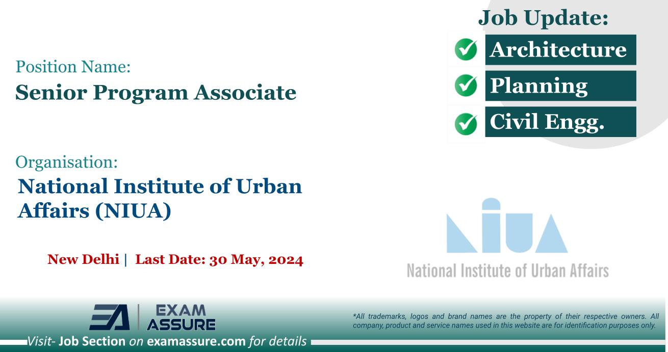 Vacancy for Senior Program Associate at National Institute of Urban Affairs (NIUA) | New Delhi (Last Date: 30 May, 2024)