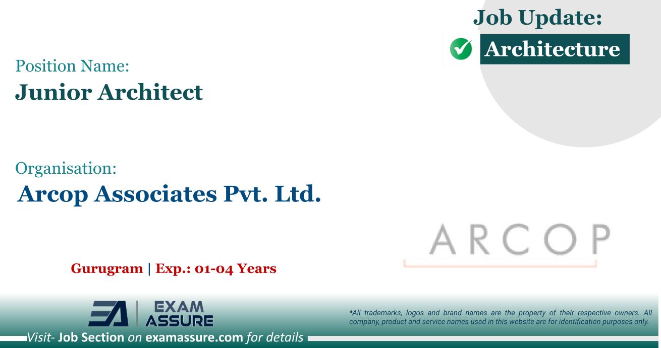 Vacancy for Junior Architect at Arcop Associates Pvt. Ltd. | Gurugram (Exp.: 01-04 Years)